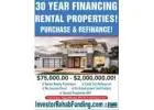 INVESTOR 30 YEAR RENTAL PROPERTY FINANCING WITH - $75,000.00 $2,000,000.00!